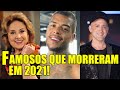 14 FAMOSOS BRASILEIROS E INTERNACIONAIS QUE MORRERAM EM 2021 - PAULO GUSTAVO - MC KEVIN , etc