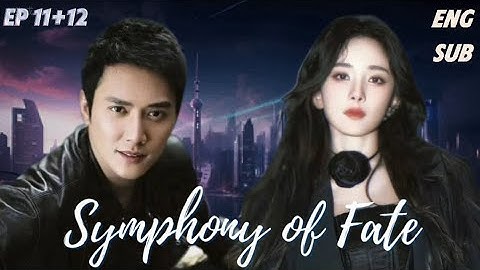 【MULTISUB】Symphony of Fate【EP11+12】Yang Mi, Feng Shaofeng #yangmi #cdrama #full