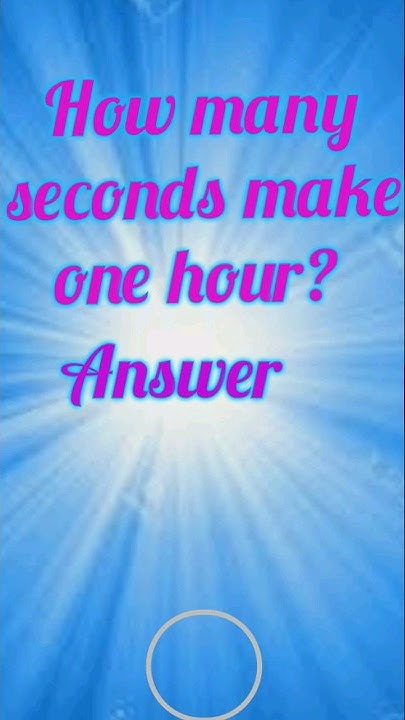 How Many Seconds Make One Hour educationalvideo whatsup shorts how-many-seconds-make-one-hour-educationalvideo-whatsup-shorts