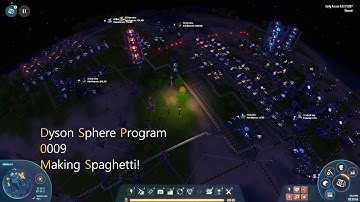 Dyson Sphere Program - 0009 - Making Spaghetti!
