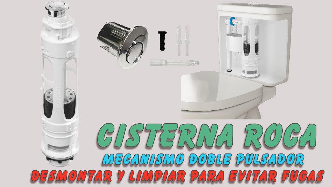 Cisterna Roca doble pulsador : Desmontar y limpiar para evitar fugas de  agua. 