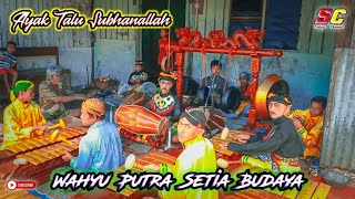Gending Ayak Talu Subhanallah  Ebeg Wahyu Putra Setia Budaya Wonokriyo Gombong