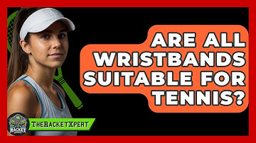 Are All Wristbands Suitable For Tennis? - The Racket Xpert