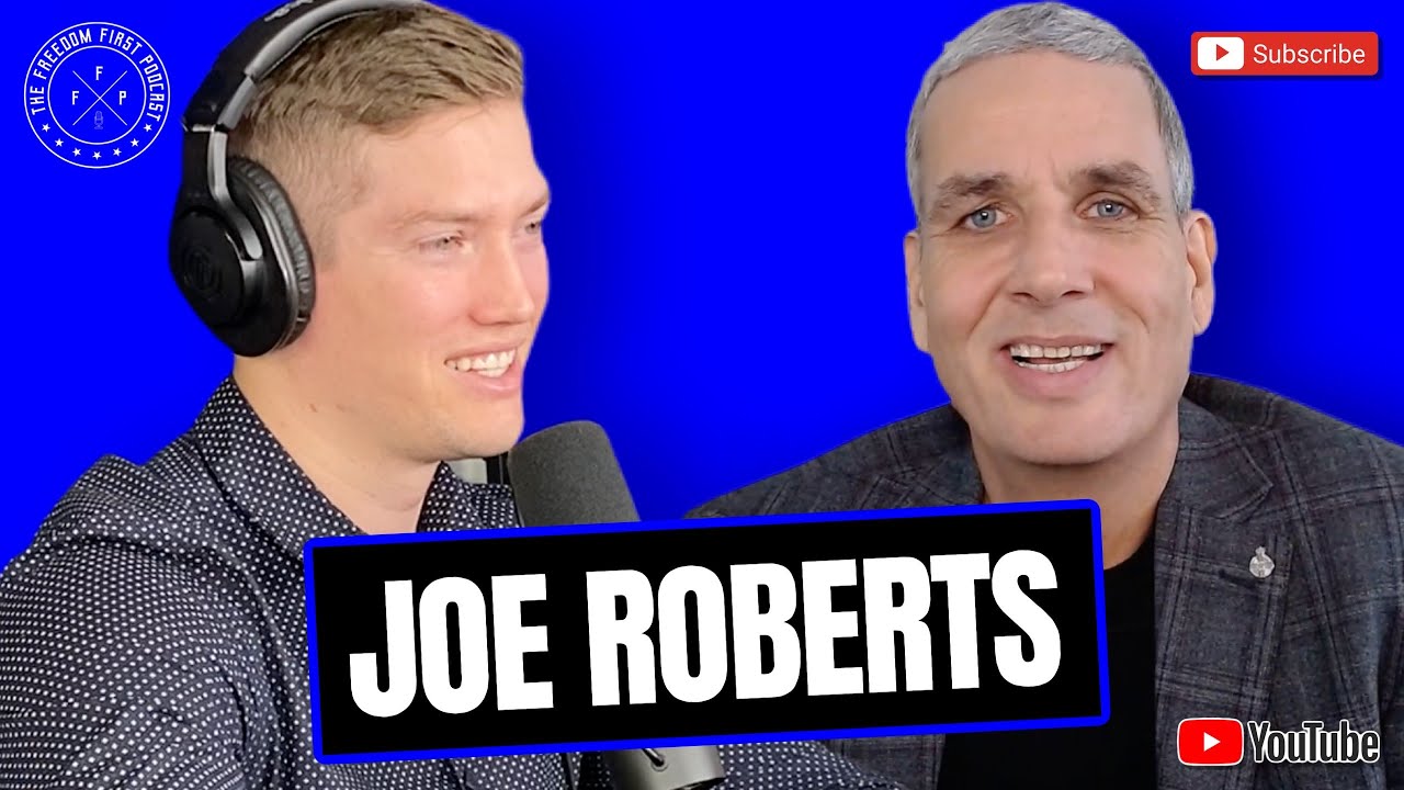 #35 - Joe Roberts | Skid Row to CEO |The Freedom First Podcast