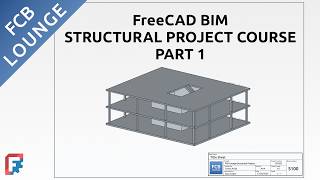 FreeCAD BIM Structural Project Course Part 1 - Introduction
