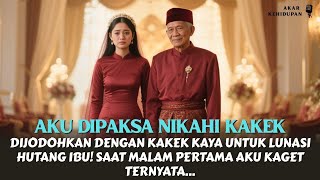 DEMI LUNASI HUTANG KELUARGA AKU DIPAKSA MENIKAHI KAKEK TUA, AKU KAGET TERNYATA