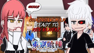 Chainsaw Man react to Ken Kaneki | Tokyo Ghoul | - GC