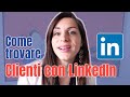 Come Trovare Clienti su LinkedIn e Fare Social Selling Efficace