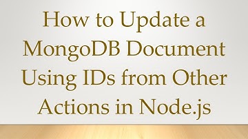 How to Update a MongoDB Document Using IDs from Other Actions in Node.js