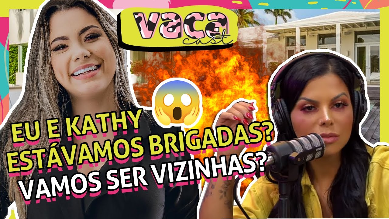 EU E KATHY ESTÁVAMOS BRIGADAS? VAMOS SER VIZINHAS?  VACA CAST #050