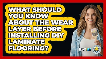 What Should You Know About The Wear Layer Before Installing DIY Laminate Flooring?