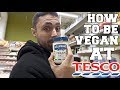 How To Be Vegan At Tesco