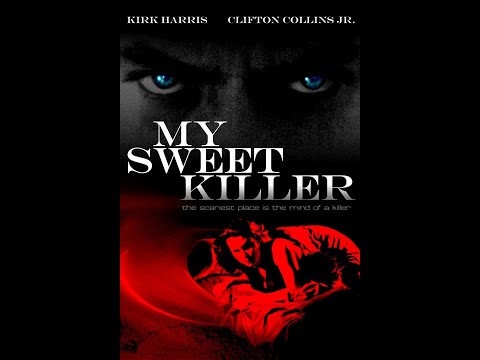 My Sweet Killer Full Thriller Horror Movie Kirk Harris Clifton Collins Jr