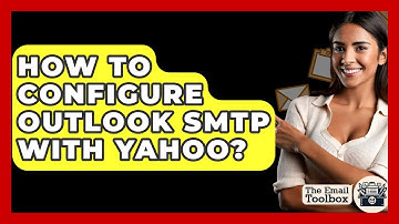 How To Configure Outlook SMTP With Yahoo? - TheEmailToolbox.com