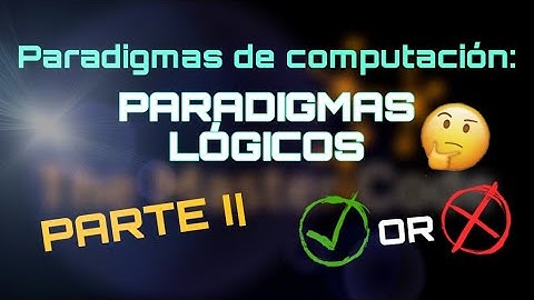 Paradigmas de computación: Paradigma lógico. Parte (2/2) || TheMasterCode