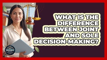 What Is The Difference Between Joint And Sole Decision-Making?