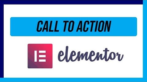 👉👉Cómo crear LLAMADOS A LA ACCION [CALL TO ACTION] con Elementor 2021 Fácil y práctico 😇😇