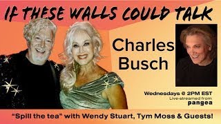 If These Walls Could Talk with Wendy Stuart & Tym Moss and special guest Charles Busch