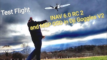 Test INAV 6.0 RC2 and MSP OSD in Dji Goggles-ZOHD Dart XL V2