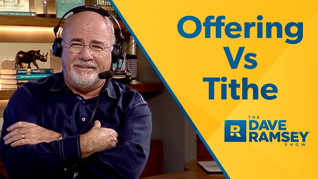 Offering VS. Tithe – Dave Ramsey Rant Offering VS. Tithe – Dave Ramsey Rant