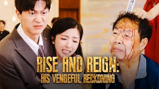 Rise and Reign: His Vengeful Reckoning  Full Movie | DramaBox