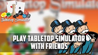 How to play Tabletop Simulator with friends in 2021