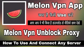 Melon Vpn Unblock Proxy Vpn | Melon Vpn Kaise Use Kare | How To Use Melon Vpn App | Melon Vpn Review screenshot 4