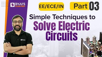 Simple Techniques to Solve Electrical Circuits | Network theory | GATE EE/ECE/IN 2023 | BYJU