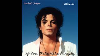 Michael Jackson _ If You Were Here Tonight (AI Cover)
