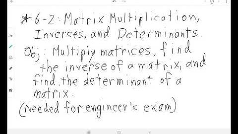 *6-2: Matrix Multiplication, Inverses, and Determinants