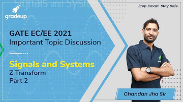 Z Transform | Part 2 | Signals and System | GATE EC/EE 2021 | Chandan Sir | Gradeup