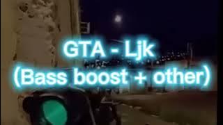 GTA - Ljk (Bass boosted   other)