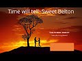 Time will tell - Sweet Belton