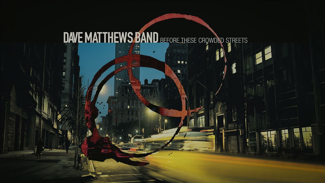 ☕ BEFORE THESE CROWDED STREETS (1998) - Dave Matthews Band