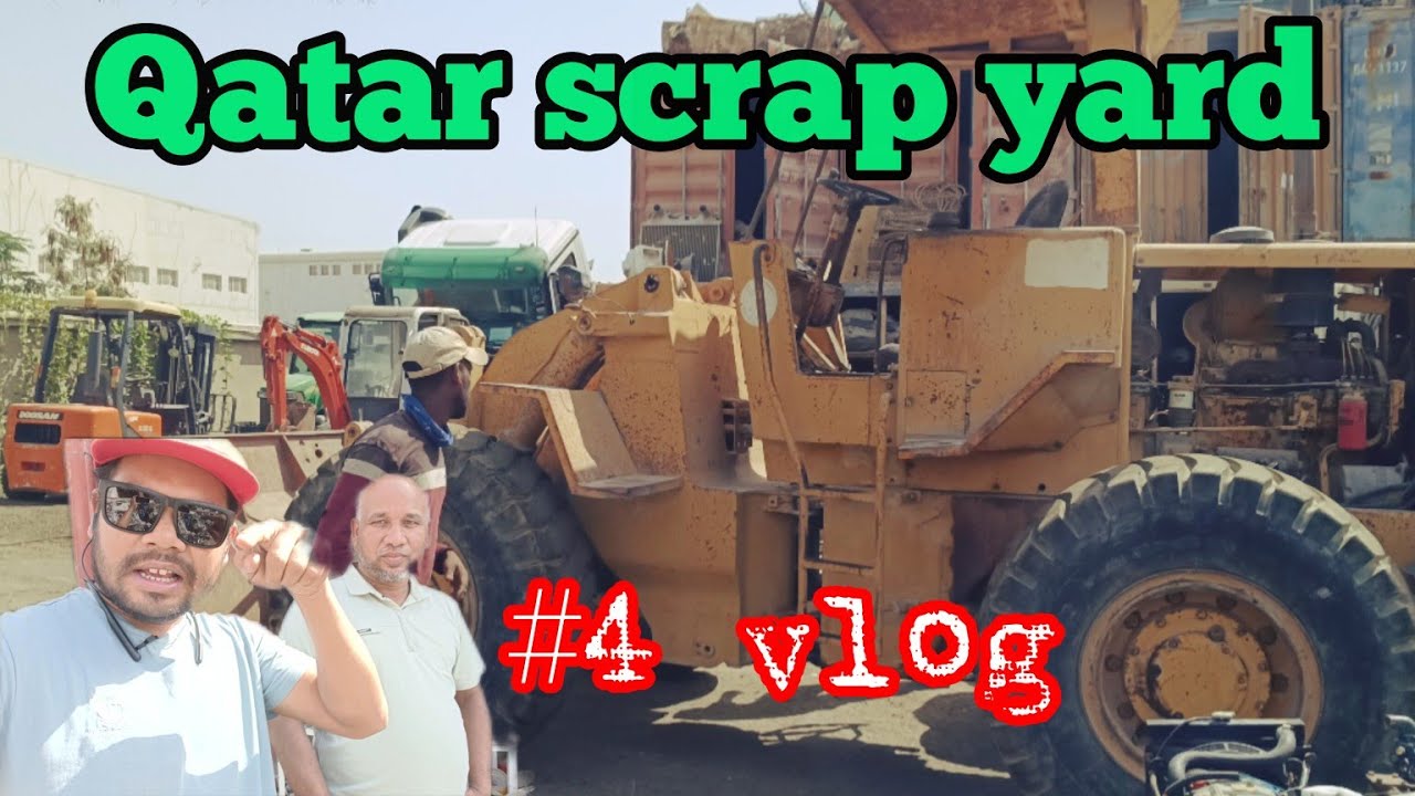 Doha Qatar Scrap Yard दोहा कतार स्क्र्याप यार्ड Vlog 4 YouTube