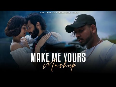 Make Me Yours Mashup || Love Mashup ||Bollywood Saong || Romeo