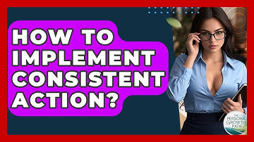 How To Implement Consistent Action? - The Personal Growth Path