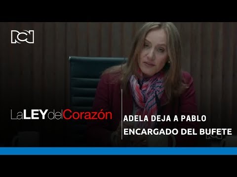 La Ley del Corazón | Adela deja a Pablo encargado del bufete