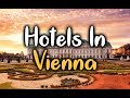 Best Hotels In Vienna, Austria - Top 5 Hotels In Vienna (2018)