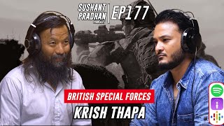Episode 177: Krish Thapa | British Gurkha, Culture, Masculinity, Meditation| Sushant Pradhan Podcast