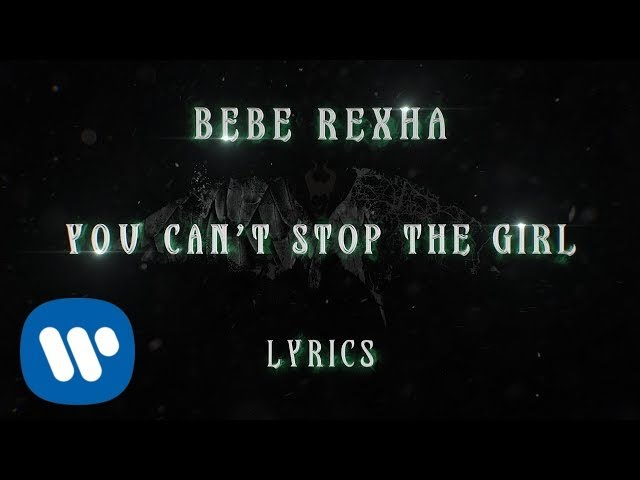 Bebe Rexha You Can T Stop The Girl Official Music Lyrics Video Youtube