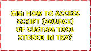 Gis How To Access Script Source Of Custom Tool Stored In Tbx?