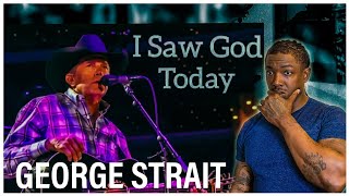 George Strait- 'I Saw God Today' *REACTION*