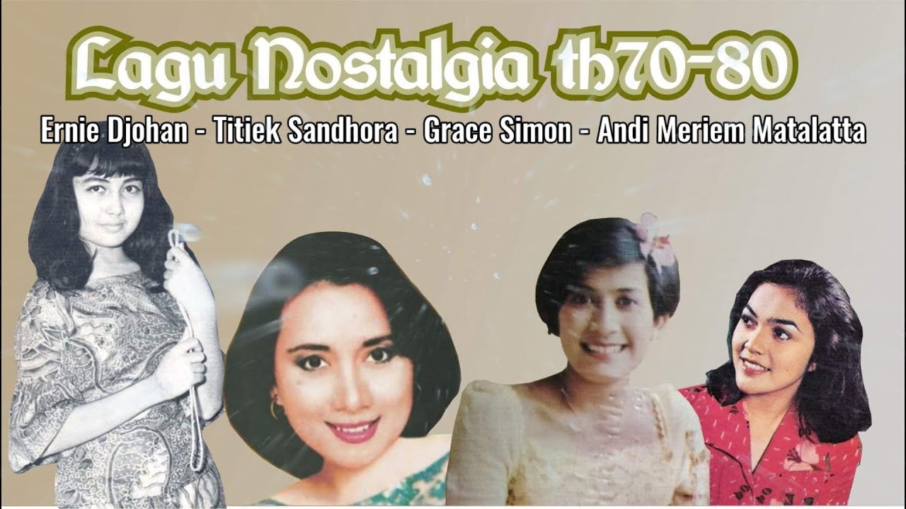 Lagu Nostalgia th 70 80 an - Ernie Djohan - Titiek Sandhora - Grace Simon - Andi Meriem Matalatta
