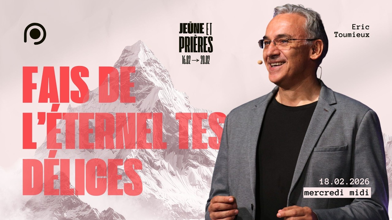 Fais de l’Eternel tes délices - Eric Toumieux [18/02/2026 - MIDI]