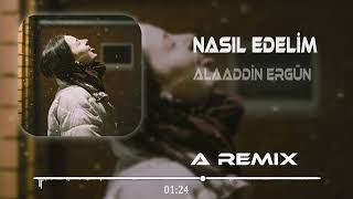 Alaaddin Ergün - Vazgeçtim Ben Her Şeyden Remix 2023 Nasıl Edelim Resimi