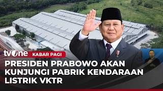 Presiden Prabowo Akan Kunjungi Pabrik Kendaraan Listrik Milik Grup Bakrie | Kabar Pagi