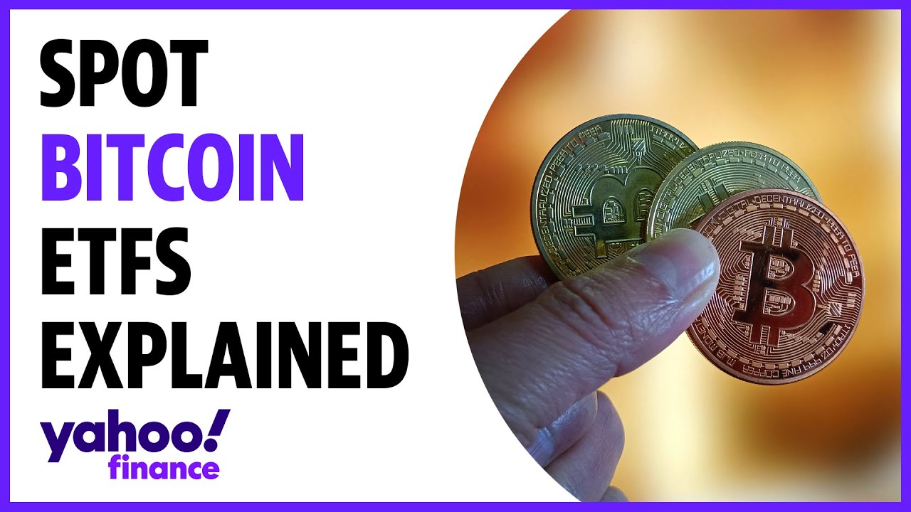 Spot bitcoin ETFs: What investors need to know