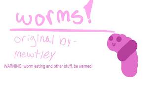 WORMS! //Meme//