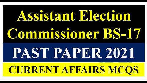 Current Affairs MCQs Assistant Election Commissioner Past Paper 2021 | ECP Test Preparation MCQs 